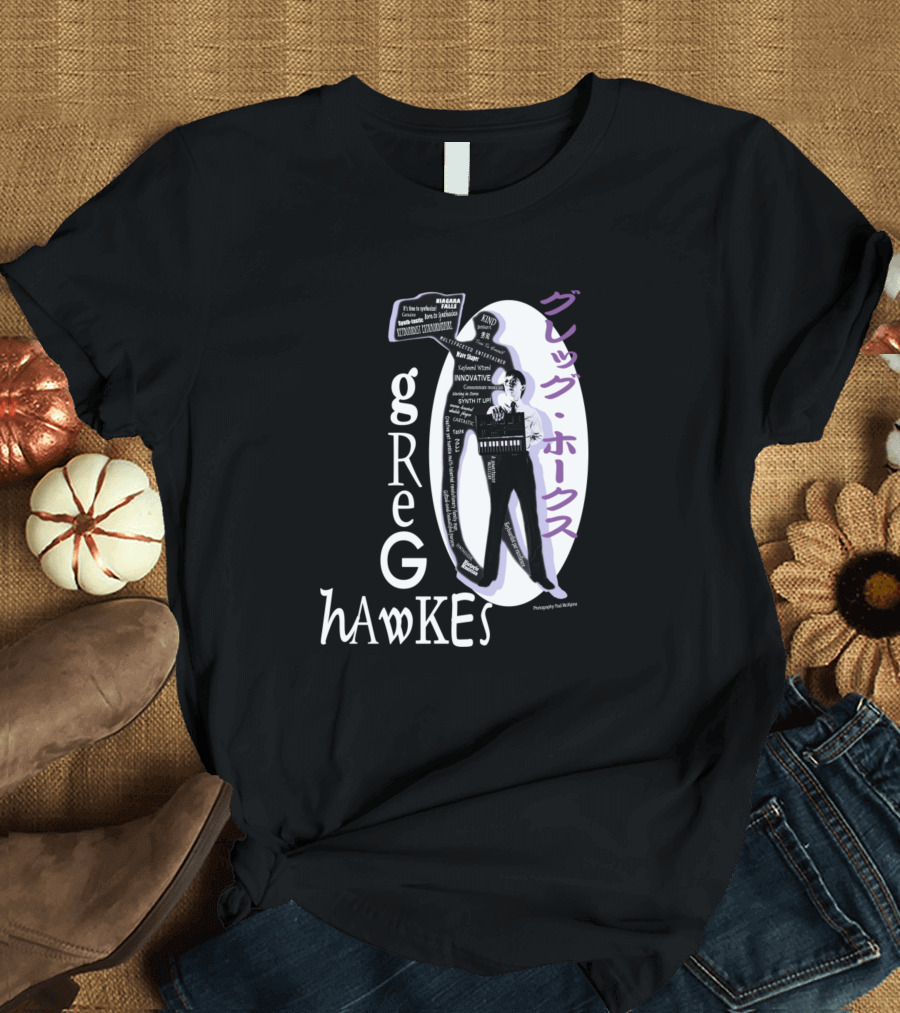 Greg Hawkes Innovative GREG Hawkes T-Shirt