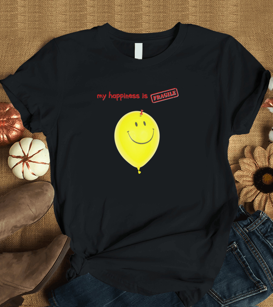 My Happiness Is Fragile Yellow Smiley Balloon with Red Pin T-Shirt