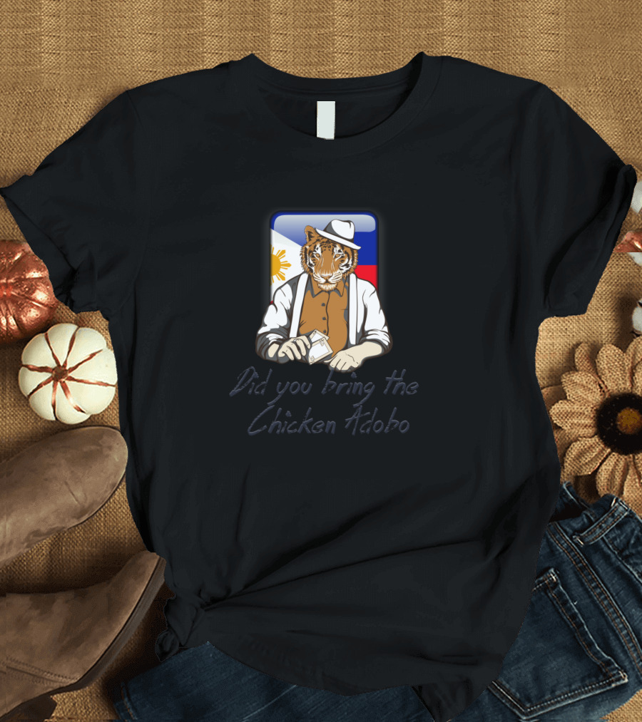 Did You Bring The Chicken Adobo Tiger with Philippine Flag and Hat T-Shirt