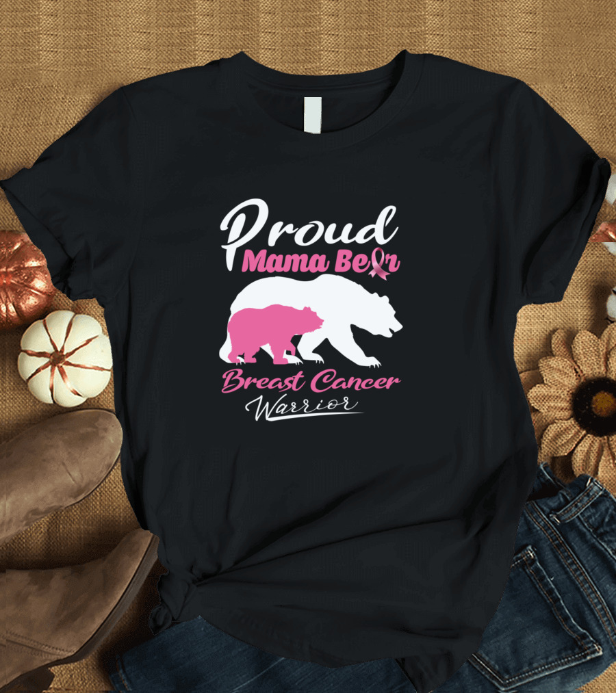 Proud Mama Bear Breast Cancer Warrior Pink Ribbon Support T-Shirt