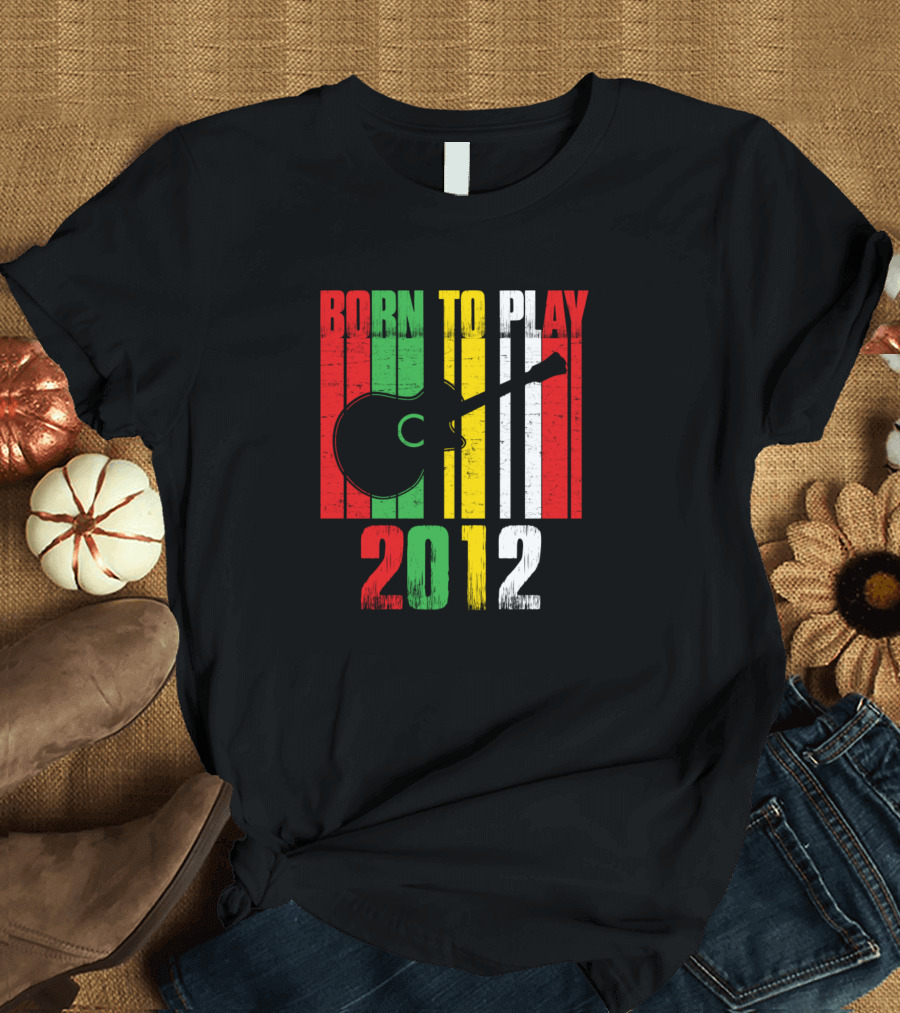 Born To Play Guitar 2012 Music Passion T-Shirt
