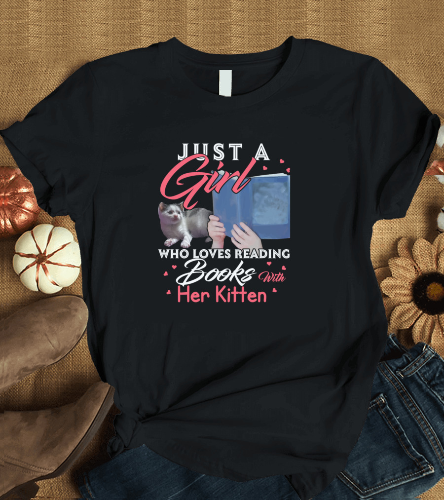 Just A Girl Who Loves Reading Books With Her Kitten T-Shirt