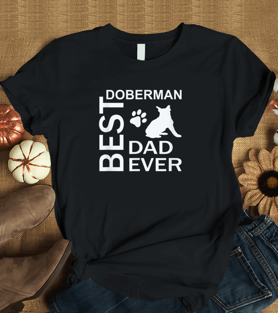 Best Doberman Dad Ever Dog Owner Lover T-Shirt