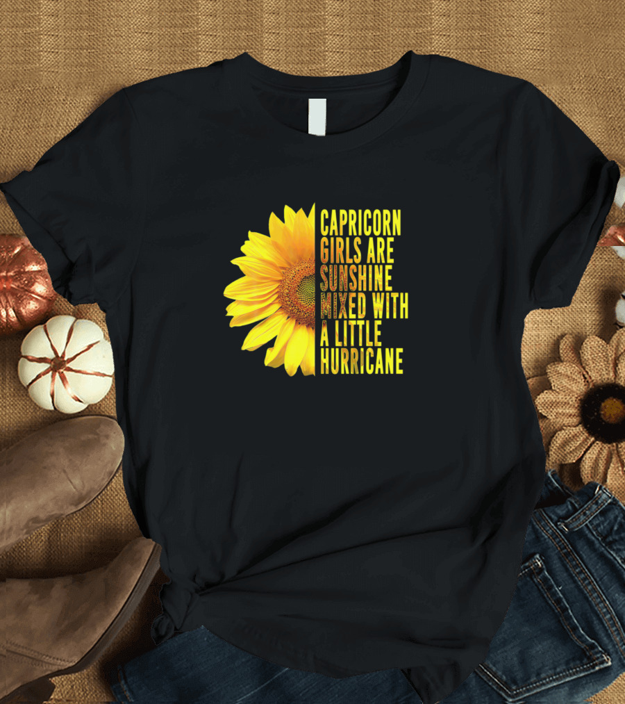 Capricorn Girls Are Sunshine Mixed With A Little Hurricane Sunflower T-Shirt