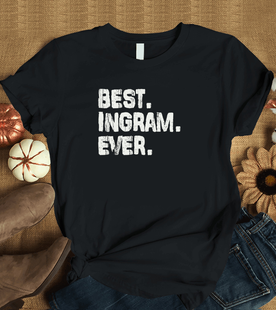 Best Ingram Ever Birthday Name Middle Name T-Shirt
