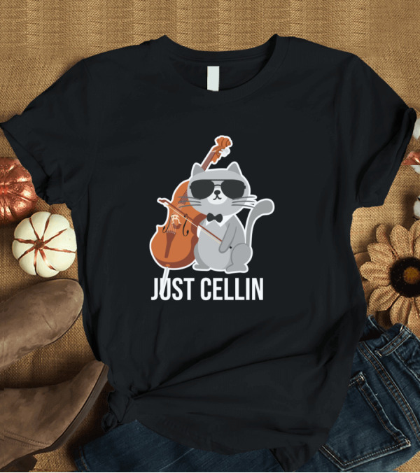 T-Shirt: JUST CELLIN CAT CELLO FOR CELLISTS T-Shirt JUST CELLIN CAT CELLO FOR CELLISTS T-Shirt