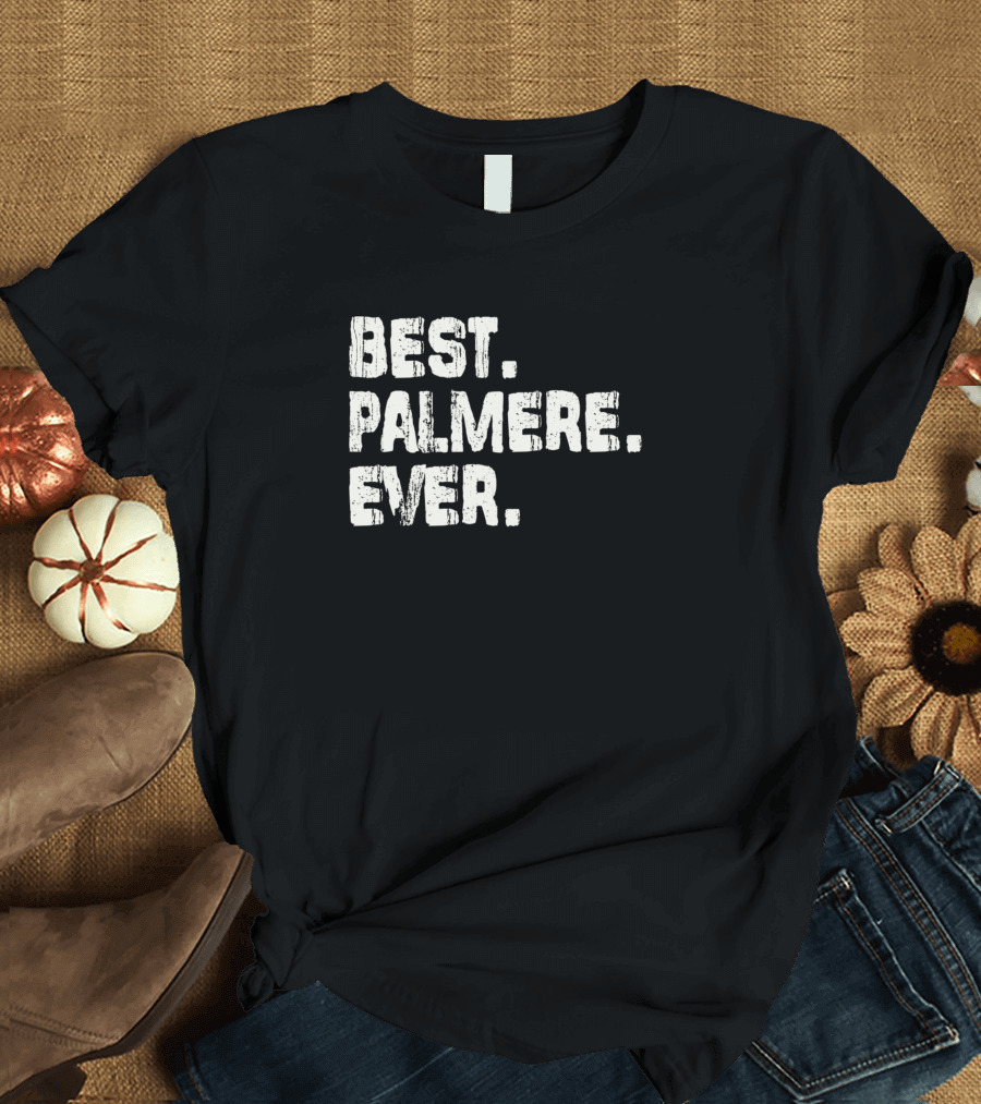 Best Palmere Ever Name Birthday Middle Name T-Shirt