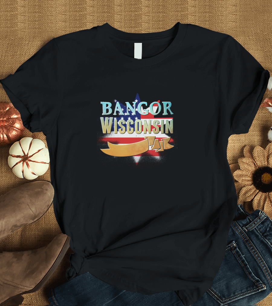 Bangor Wisconsin USA Flag Banner T-Shirt