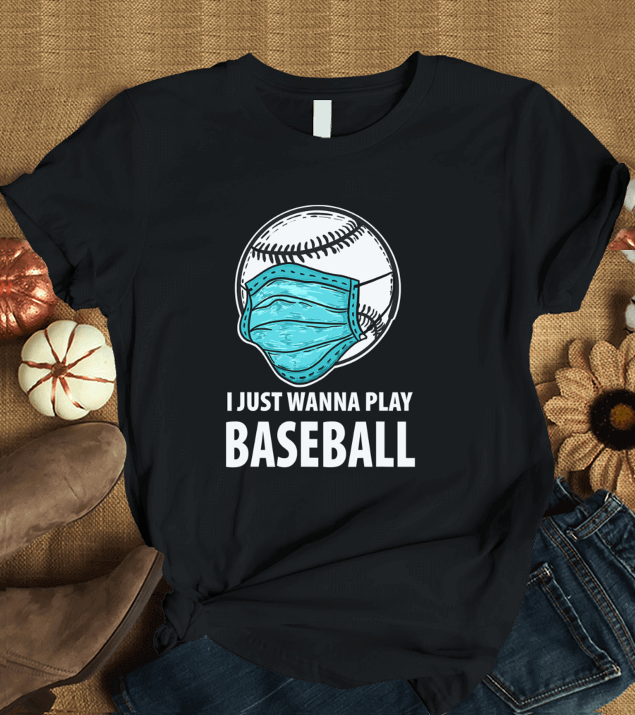 I Just Wanna Play Baseball Funny Baseball Masked Baseball Motivation T-Shirt