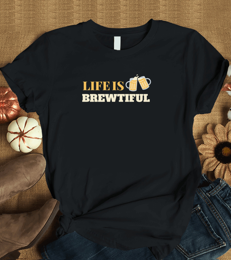 Life Is Brewtiful Beer Text with Clinking Mugs T-Shirt