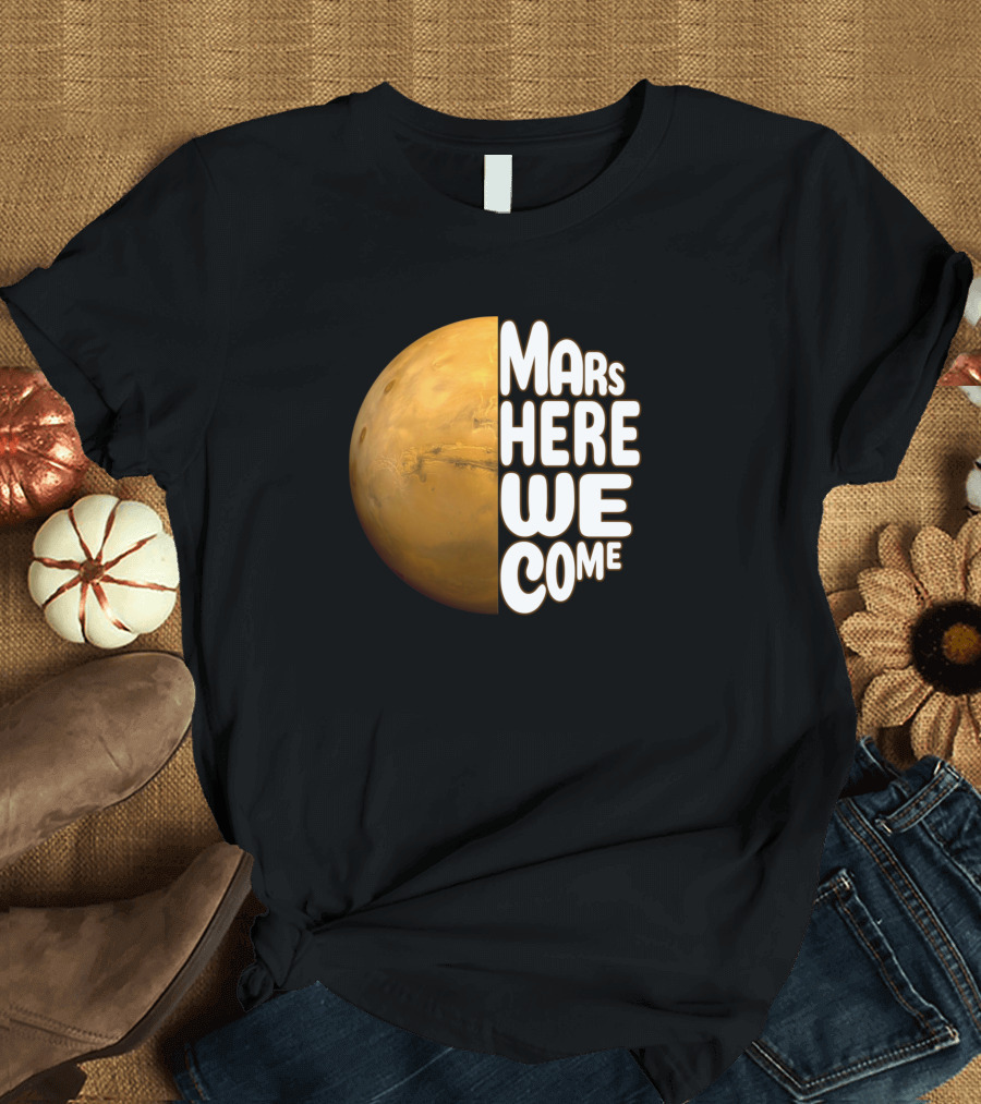 Mars Here We Come Planet T-Shirt