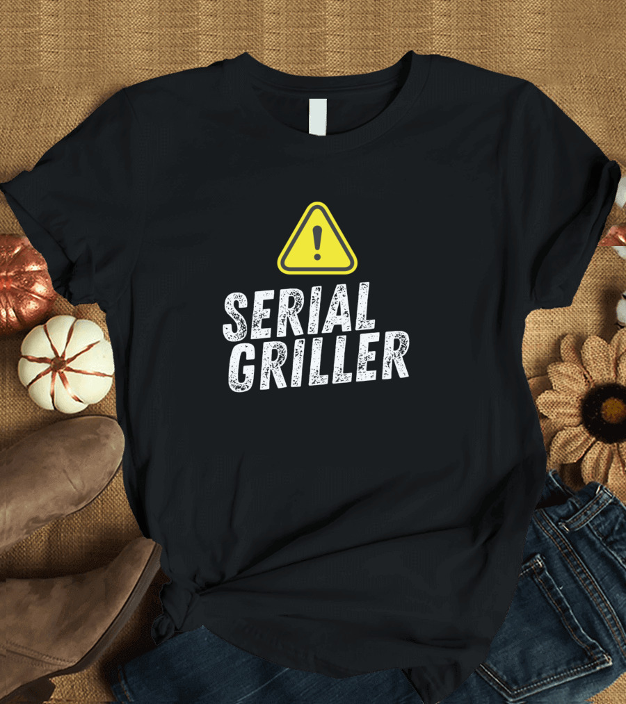 Serial Griller BBQ Master Funny Idea T-Shirt