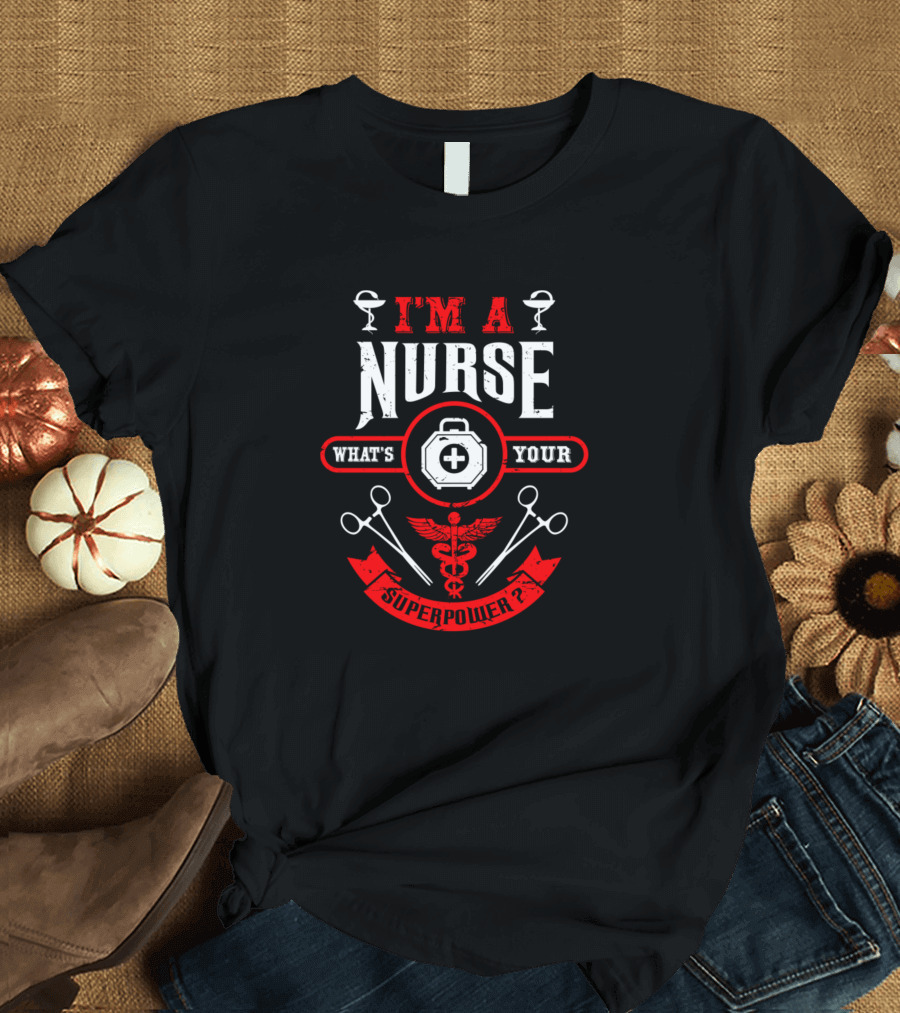 I'M A Nurse What's Your Superpower Nurse Medical Symbols T-Shirt