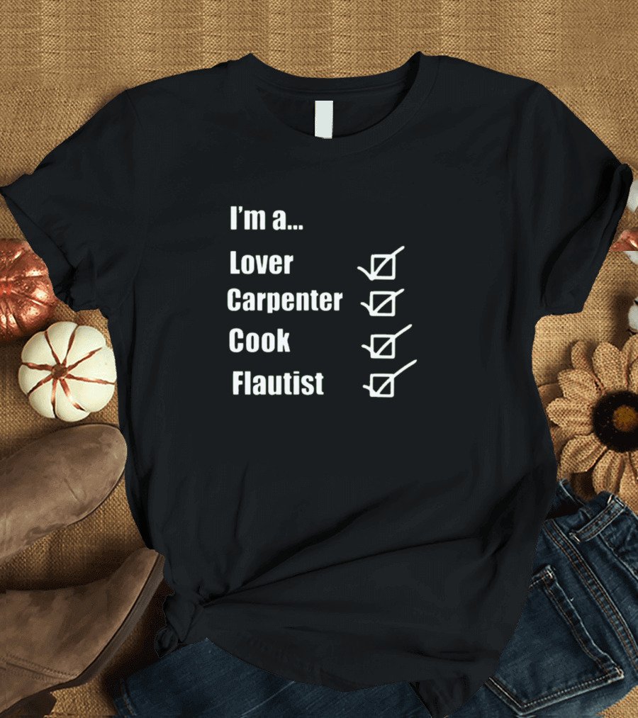 I'm a Lover Carpenter Cook Flautist Checklist T-Shirt