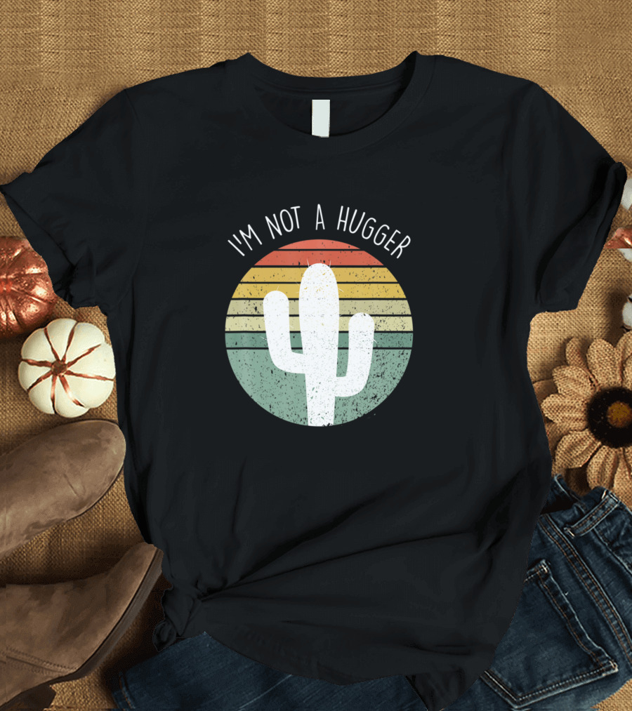 I'm Not A Hugger Cactus Retro Sunset T-Shirt