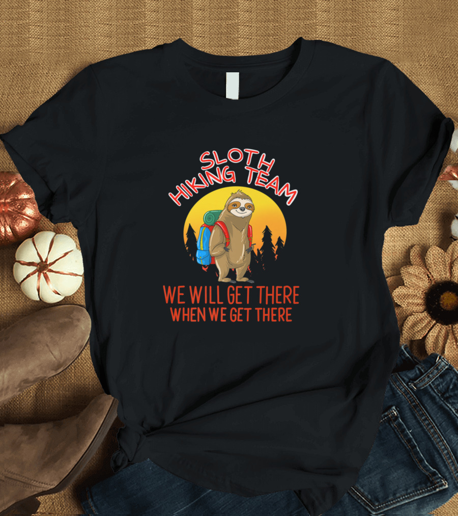 Sloth Hiking Team We Will Get There Lazy Backpacking Squad T-Shirt