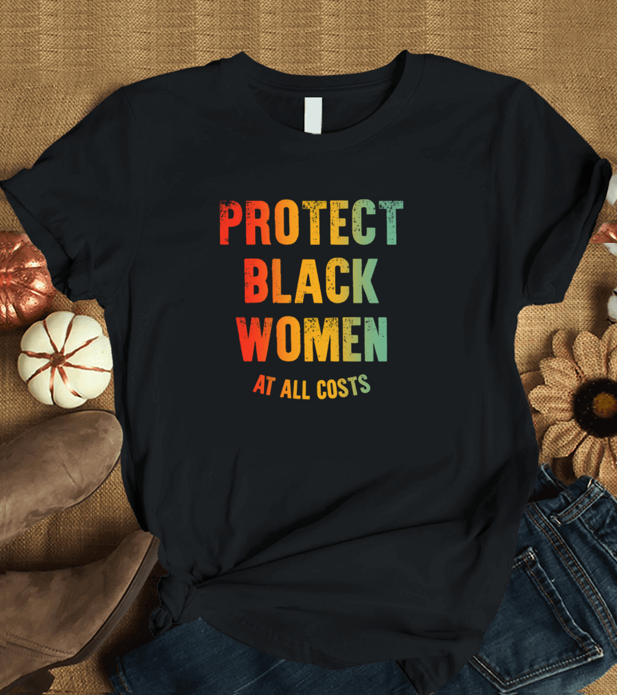 Protect Black Women At All Costs Pbw Aac Multicolor T-Shirt