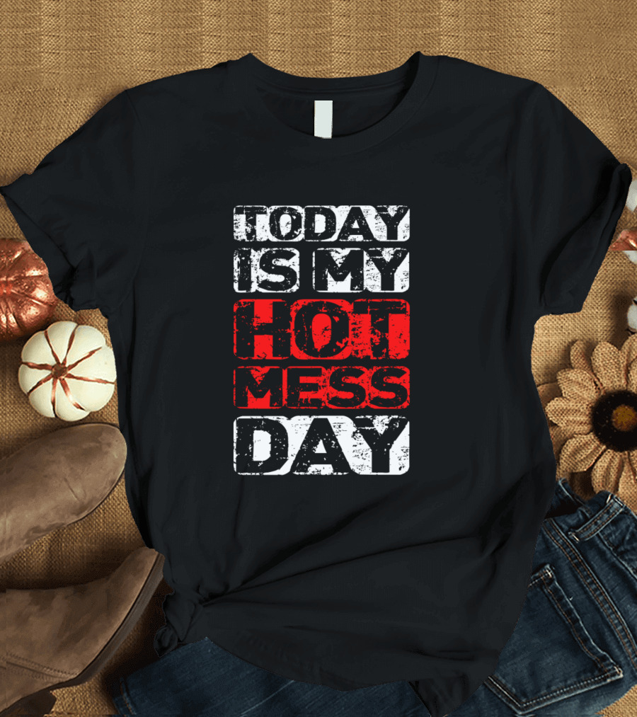 Today Is My Hot Mess Day Retro Grunge T-Shirt