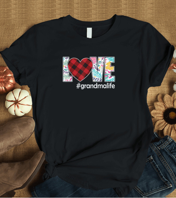 T-Shirt: LOVE #GrandmaLife Plaid Heart Floral T-Shirt LOVE #GrandmaLife Plaid Heart Floral T-Shirt