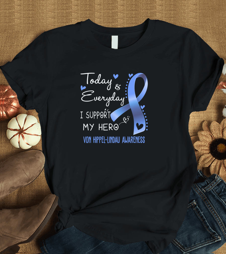 Today and Everyday I Support My Hero Von Hippel-Lindau Awareness T-Shirt