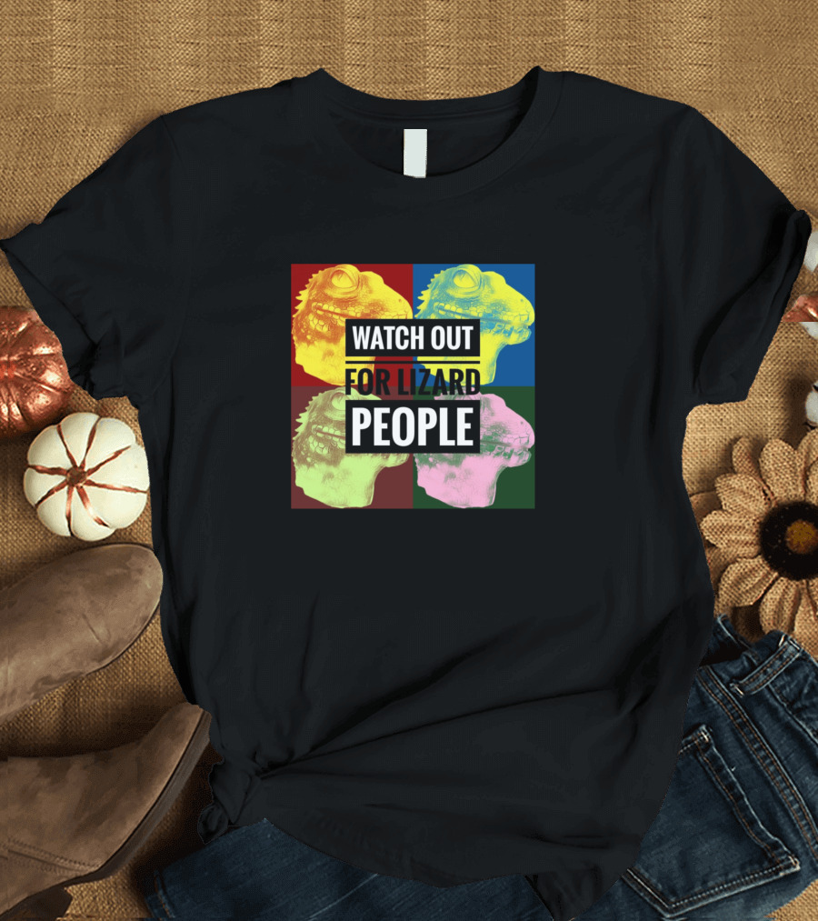 WATCH OUT FOR LIZARD PEOPLE Pop T-Shirt