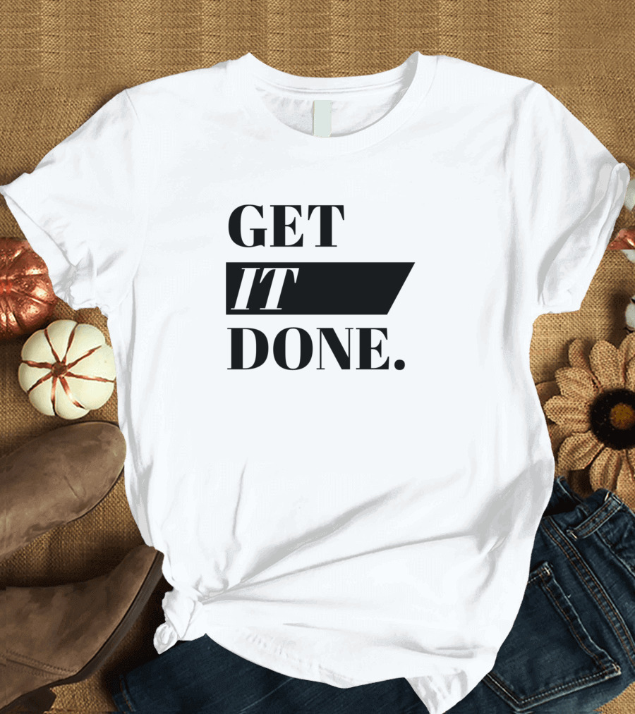 GET IT DONE Black Bold Motivational T-Shirt