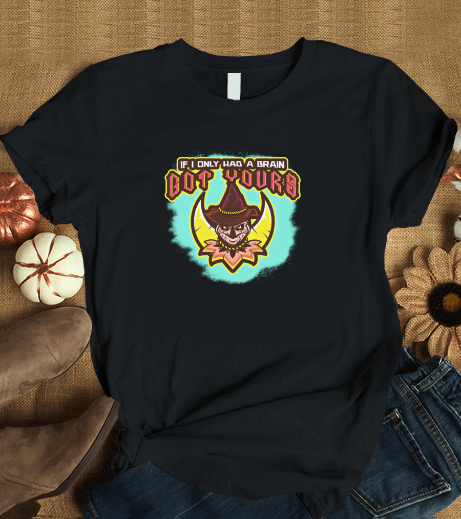 If I Only Had A Brain Got Yours Creepy Scarecrow Moon and Hat T-Shirt
