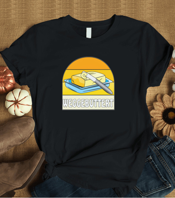 T-Shirt: WEGGEBUTTER Butter Buttered Away T-Shirt WEGGEBUTTER Butter Buttered Away T-Shirt