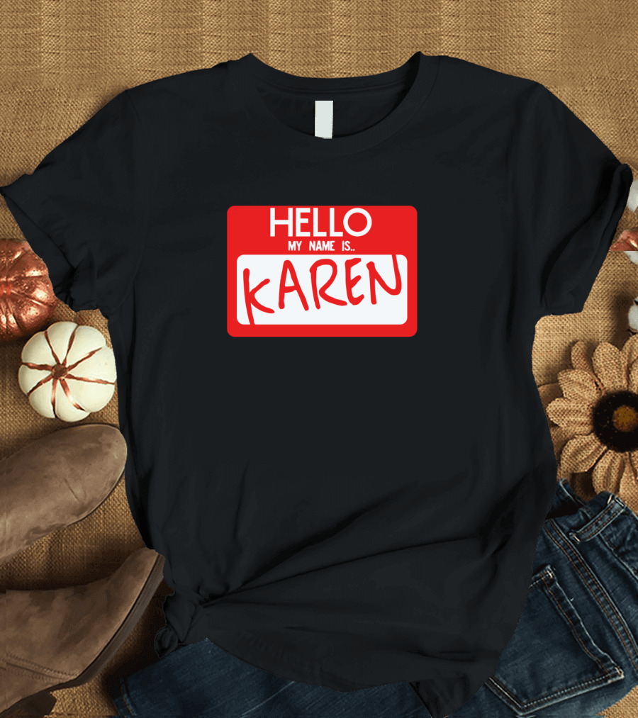 Hello My Name Is Karen Sticker Badge T-Shirt