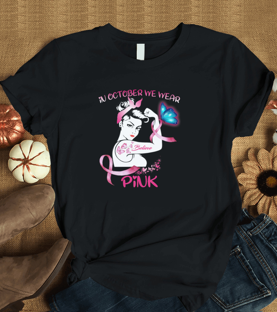 In October We Wear Pink Butterfly Believe Breast Cancer Awareness T-Shirt