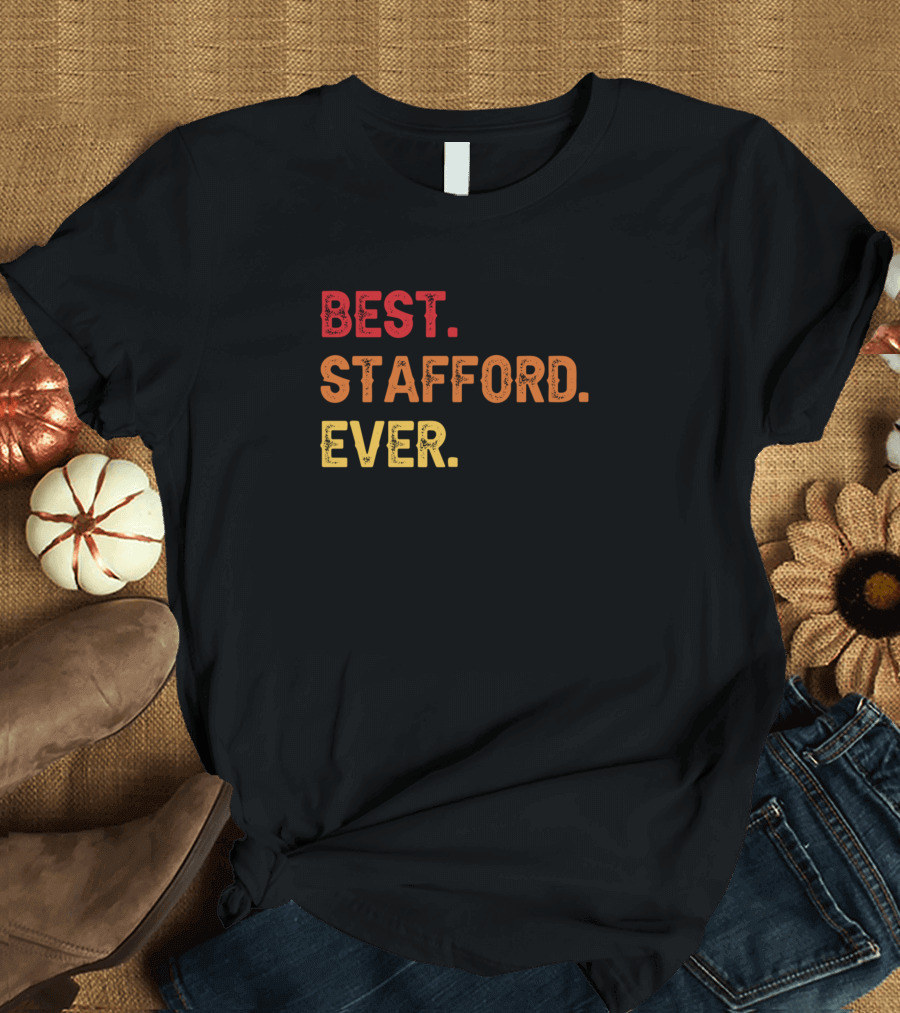 Best Stafford Ever Stafford Second Name Stafford T-Shirt