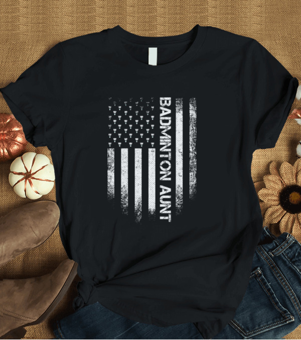 T-Shirt: Vintage USA American Flag Badminton Aunt T-Shirt Vintage USA American Flag Badminton Aunt T-Shirt