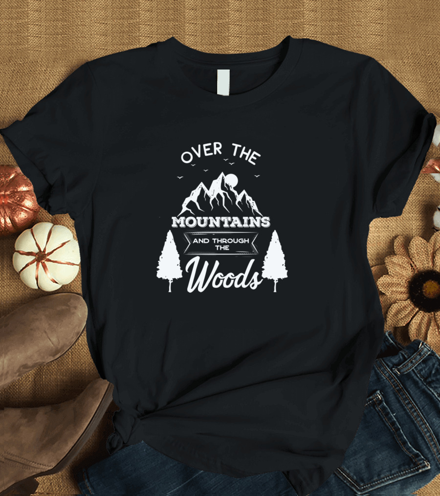 Over the Mountains and Through the Woods Camping Adventure T-Shirt