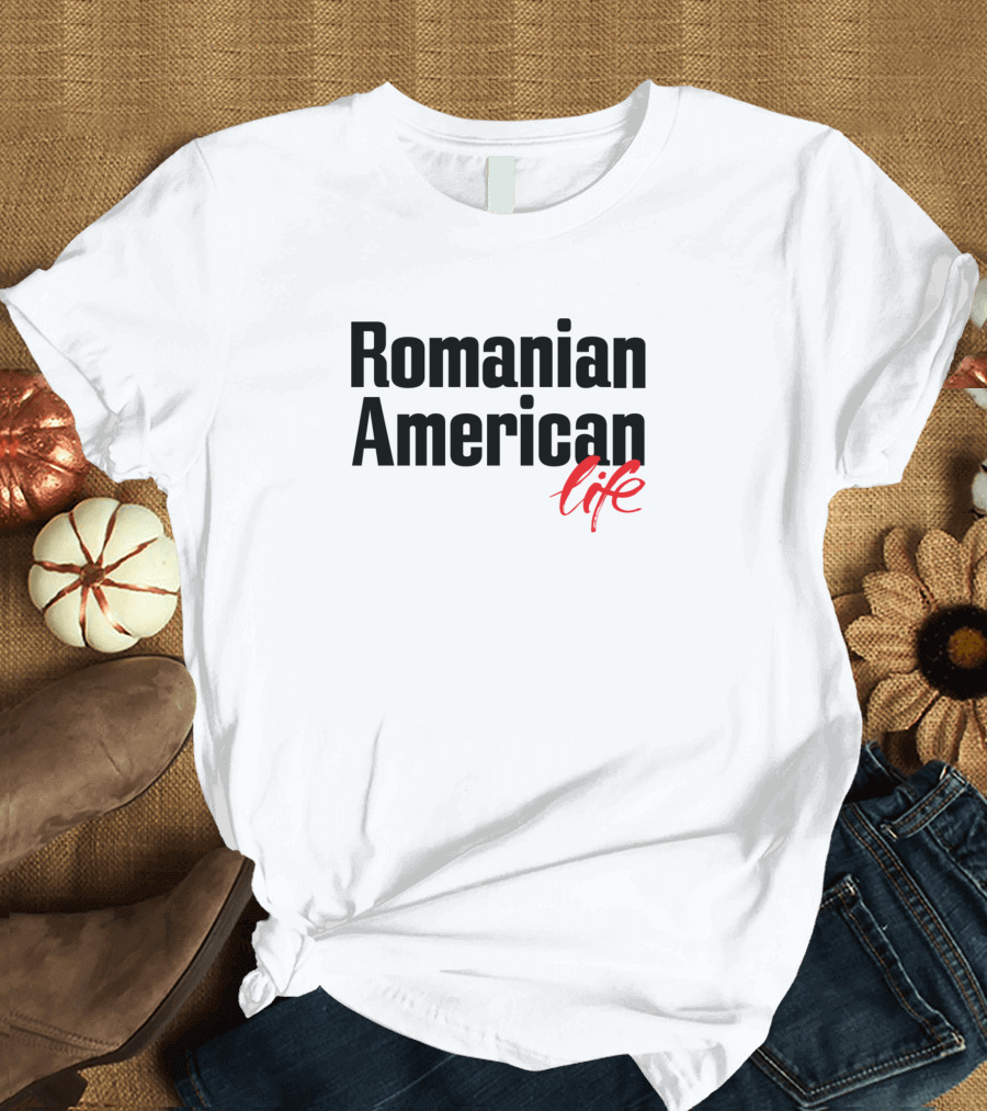 Romanian American Life T-Shirt