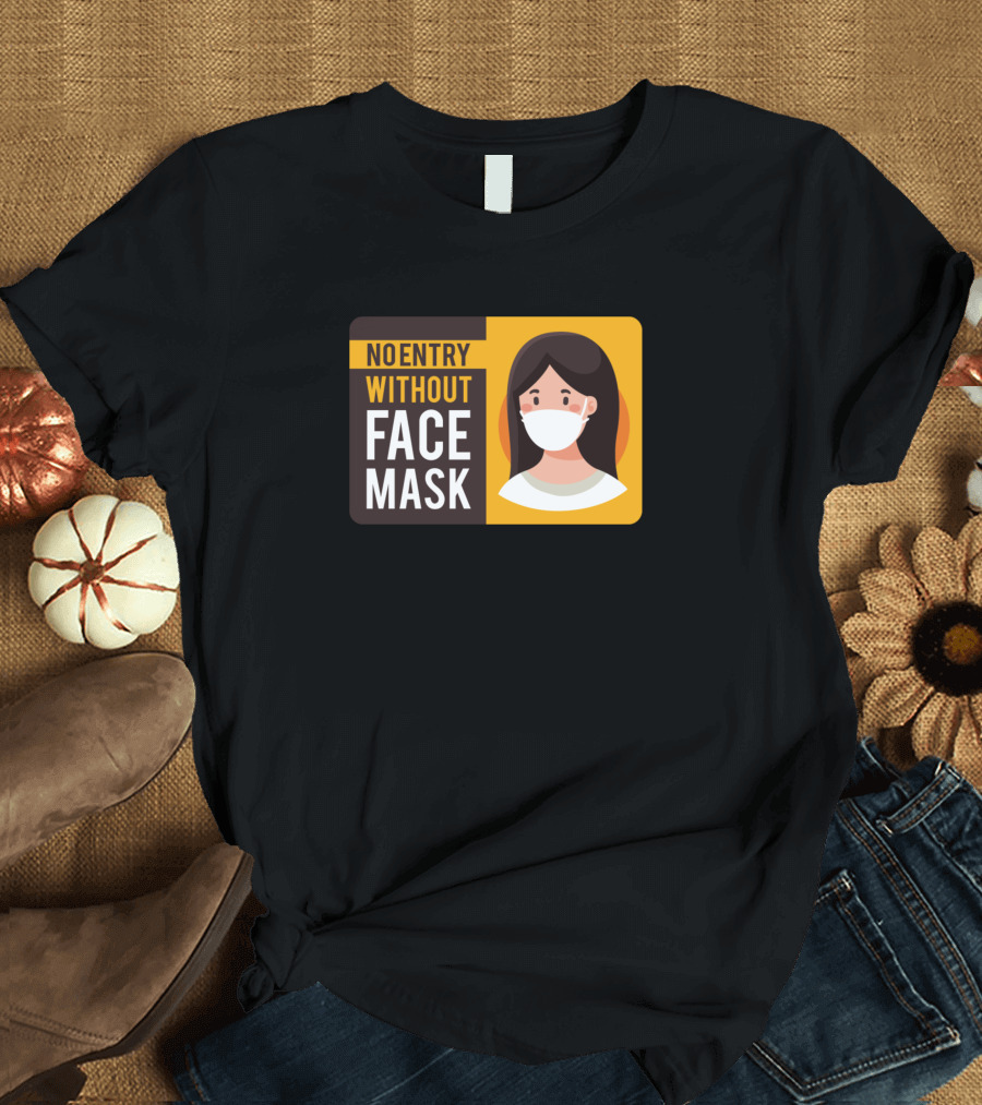 No Entry Without Face Mask Sign with Masked Woman T-Shirt