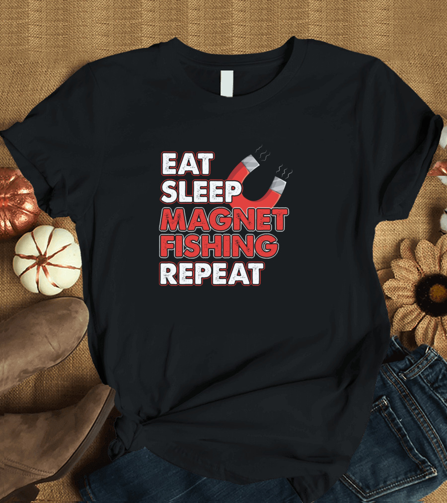 Eat Sleep Magnet Fishing Repeat T-Shirt