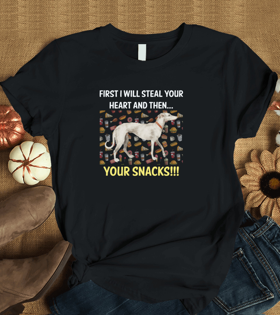 First I Will Steal Your Heart And Then Your Snacks Greyhound T-Shirt