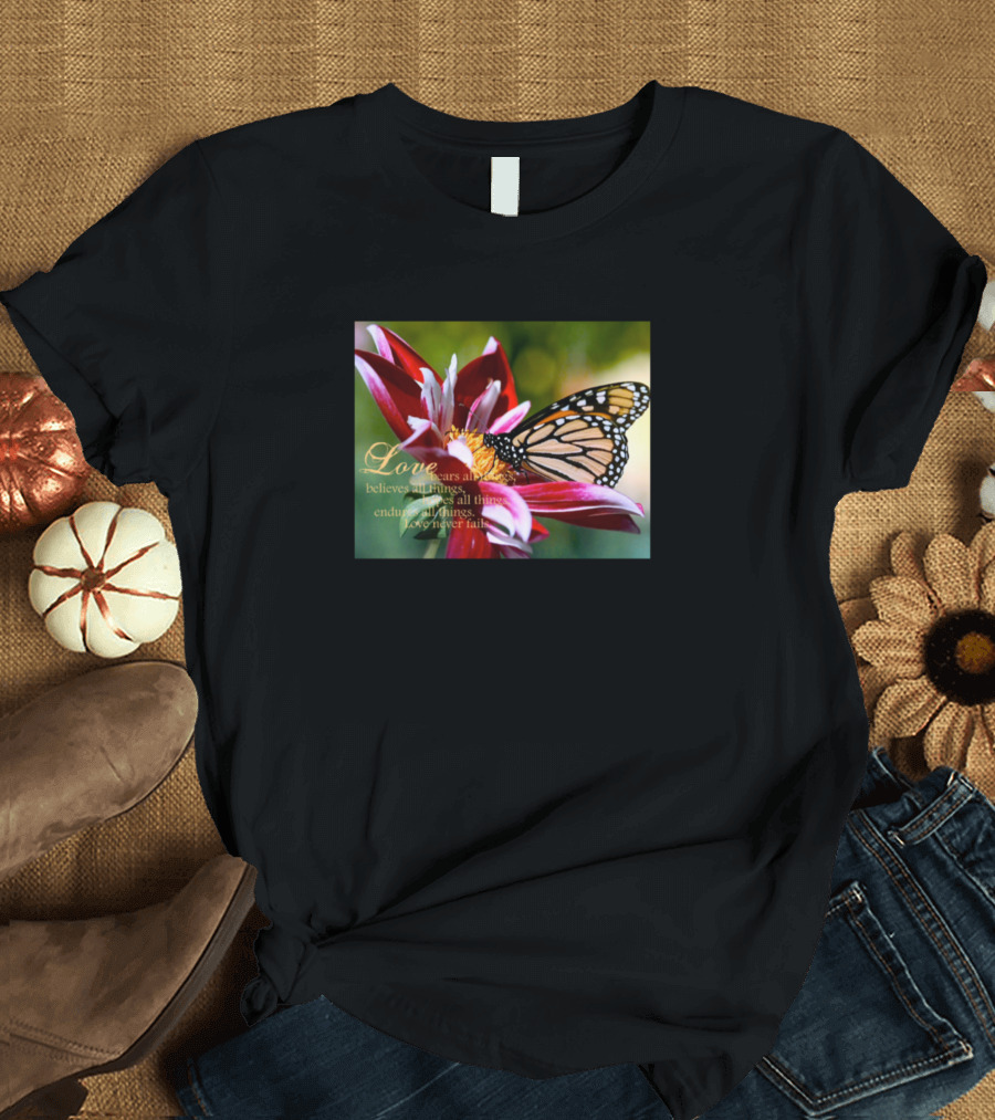 Love Never Fails Butterfly Beauty T-Shirt