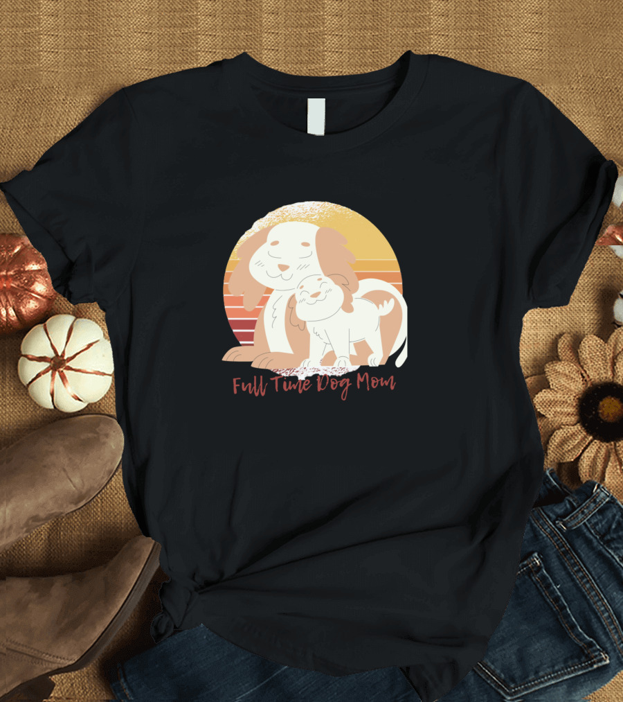 Full Time Dog Mom Cute859 Dogs Retro Style Sunset T-Shirt