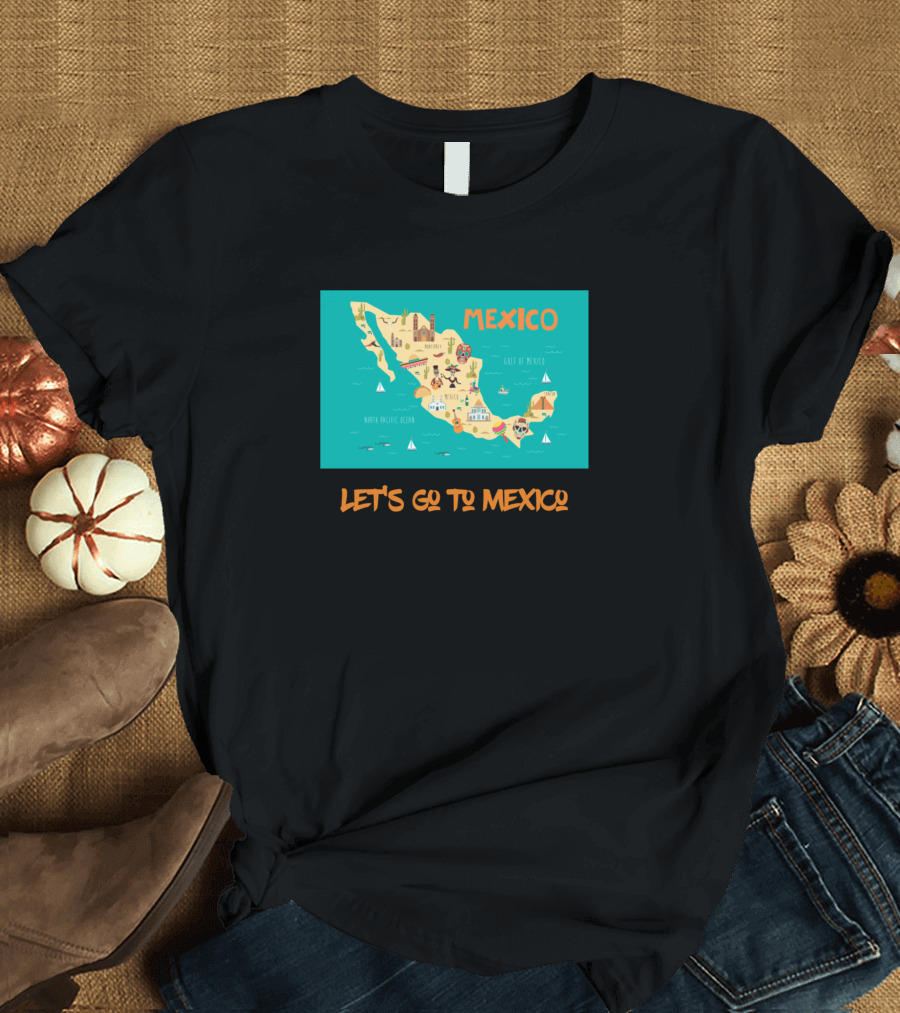 Let's Go to Mexico Map Adventure T-Shirt