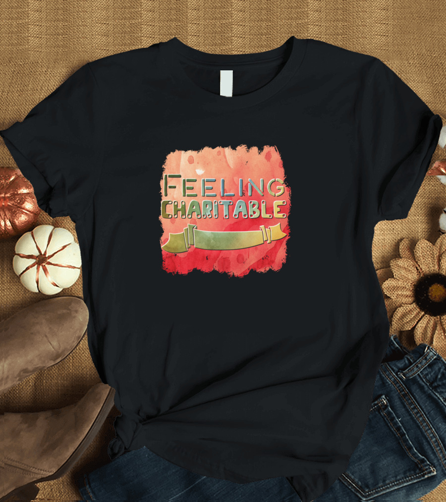 FEELING CHARITABLE Watercolor Banner T-Shirt