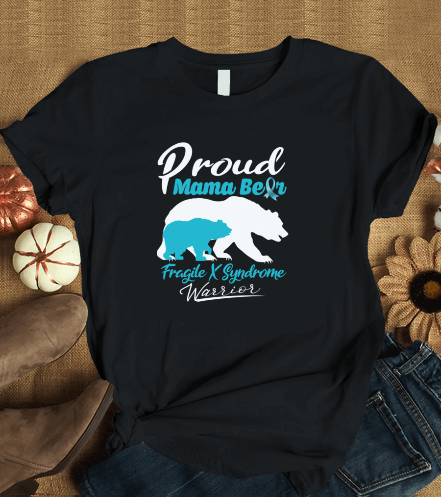 Proud Mama Bear Fragile X Syndrome Warrior T-Shirt