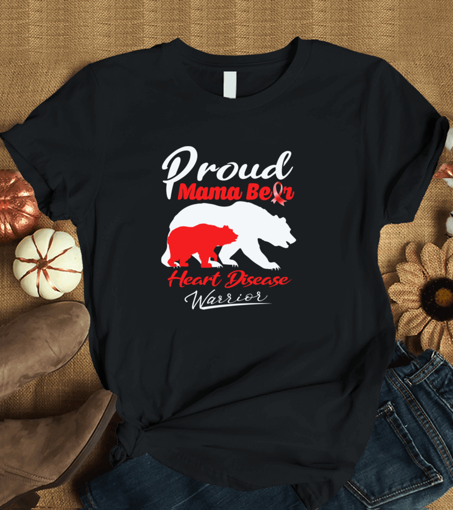 Proud Mama Bear Heart Disease Warrior T-Shirt
