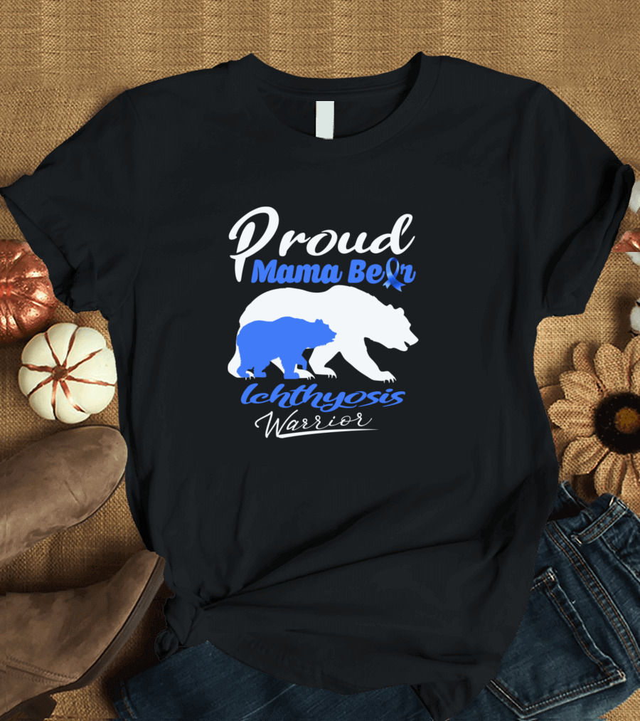Proud Mama Bear Ichthyosis Warrior T-Shirt