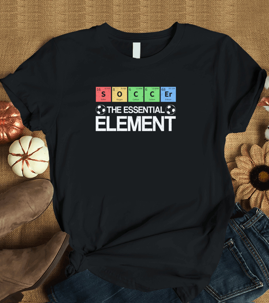 Soccer The Essential Element Funny Periodic Table Sulfur Oxygen Carbon Carbon Erbium Soccer Balls T-Shirt
