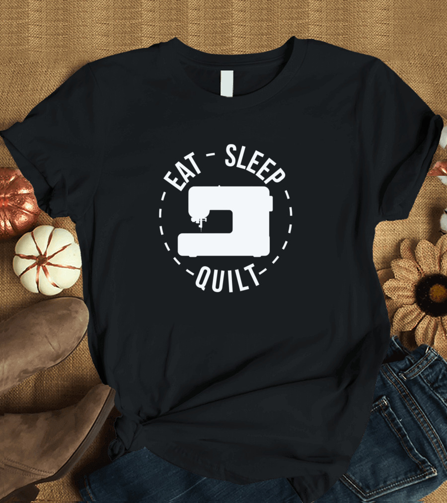 Eat Sleep Quilt Sewing Machine Crafting Passion T-Shirt