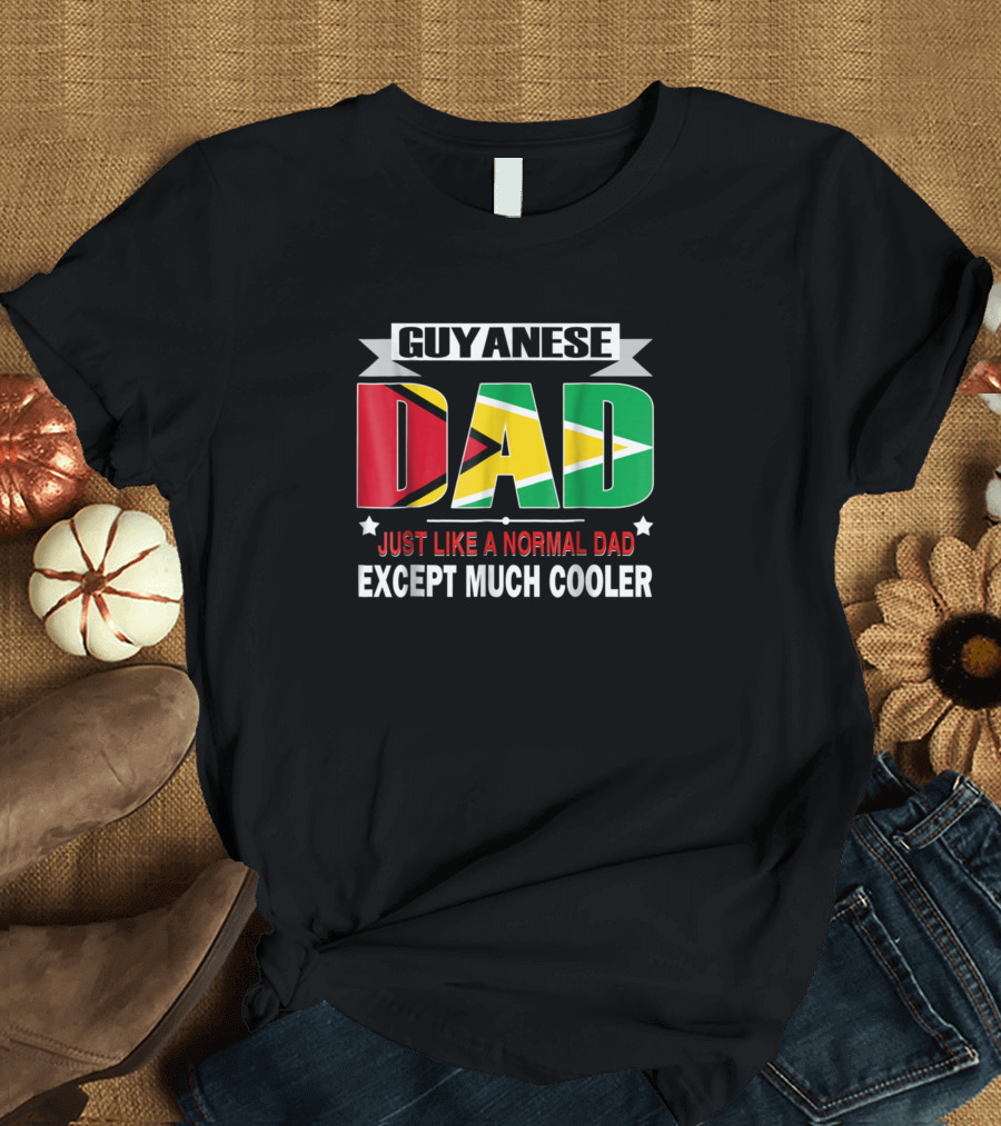 Guyanese Dad Just Like a Normal Dad Except Much Cooler T-Shirt