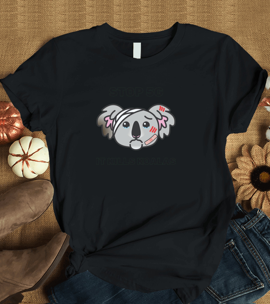 STOP 5G IT KILLS KOALAS T-Shirt