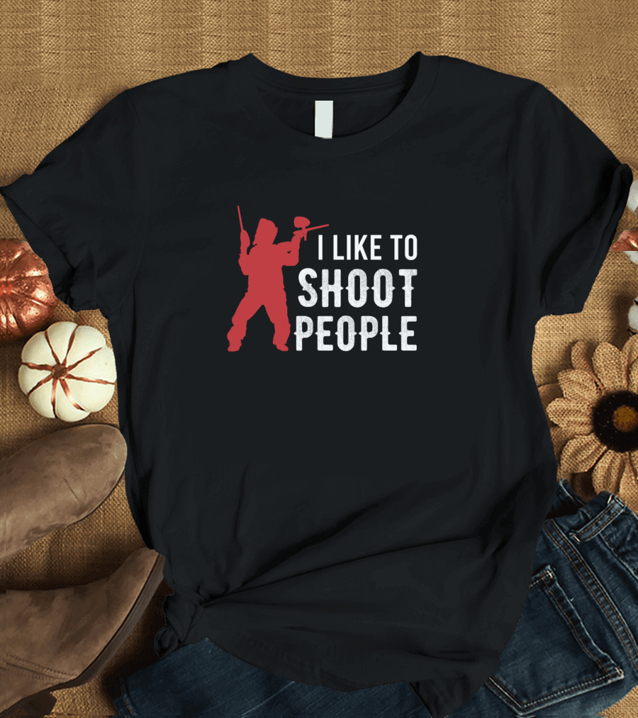 I Like To Shoot People Paintball T-Shirt
