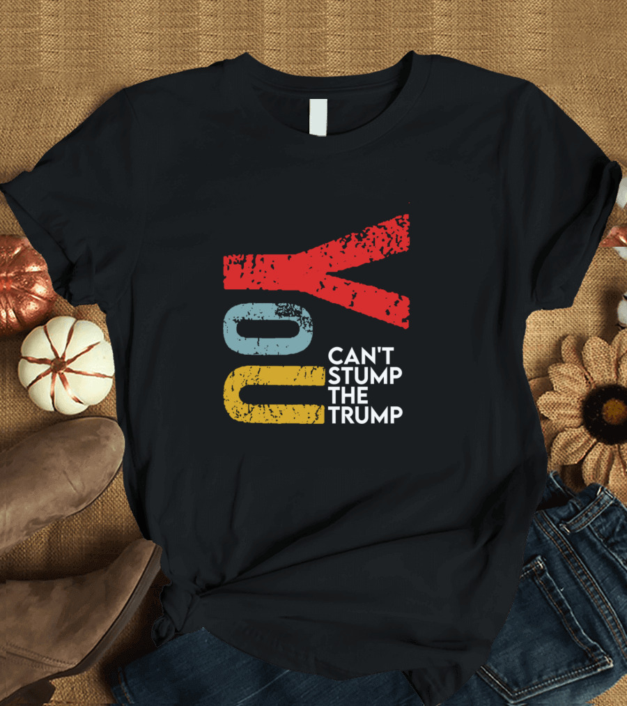 You Can't Stump The Trump Vintage Text T-Shirt